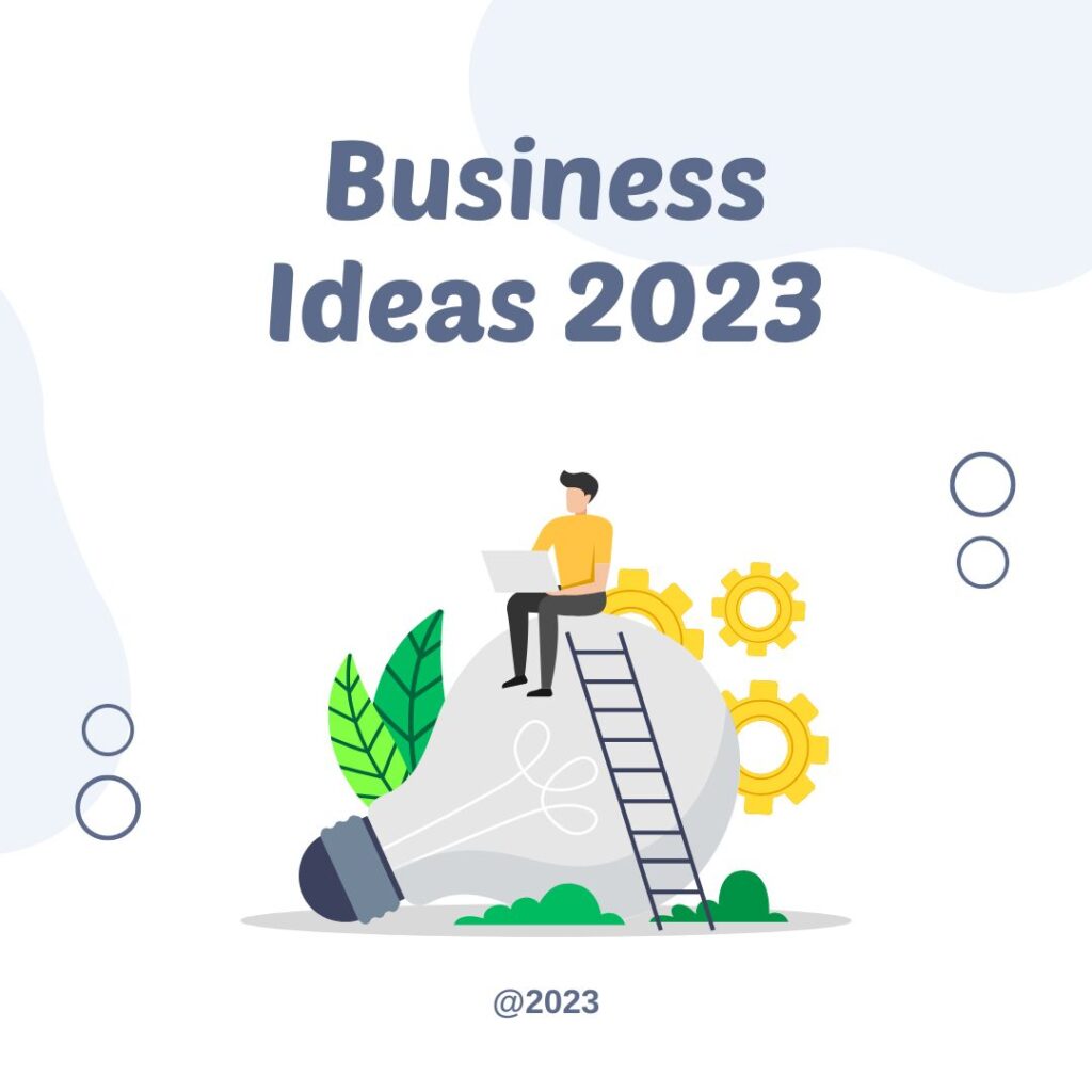Business Ideas 2023